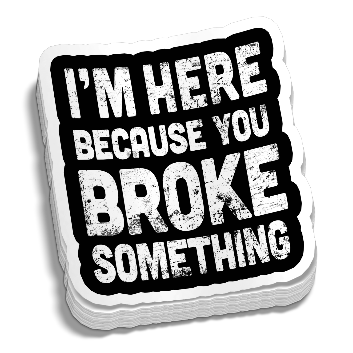 Broke Something - Five Inch Sticker